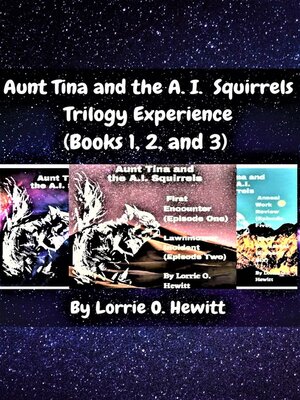 cover image of Aunt Tina and the A.I. Squirrels Trilogy Experience (Books 1, 2 and 3)
